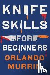Murrin, Orlando - Knife Skills for Beginners
