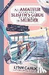 Cahoon, Lynn - Amateur Sleuth’s Guide to Murder, An