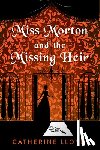 Lloyd, Catherine - Miss Morton and the Missing Heir