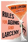 London, Julia - Rules for Aging and Larceny