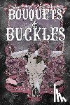 Rose, Elliott - Bouquets and Buckles