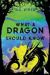 Aiken, G. A. - What A Dragon Should Know