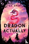 Aiken, G. A. - Dragon Actually