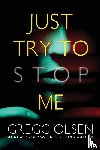 Olsen, Gregg - Just Try to Stop Me