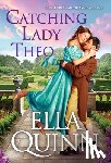 Quinn, Ella - Catching Lady Theo