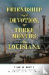 Lebrun, Camille - Friendship and Devotion, or Three Months in Louisiana