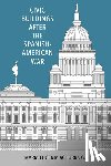 G., Maria Eugenia Achurra - Civic Buildings After the Spanish-American War