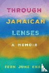 Khan, Fern June - Through Jamaican Lenses