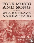 Minton, John - Folk Music and Song in the WPA Ex-Slave Narratives
