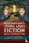 Connors, Sean P., Trites, Roberta Seelinger - Neoliberalism and Young Adult Fiction