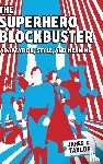 Taylor, James C. - The Superhero Blockbuster