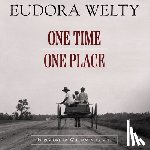 Welty, Eudora - One Time, One Place