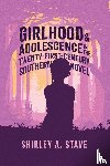 Stave, Shirley A. - Girlhood and Adolescence in the Twenty-First-Century Southern Novel