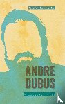 Samway, Patrick - Andre Dubus