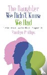 Phillips, Marilyn - The Daughter We Didn't Know We Had