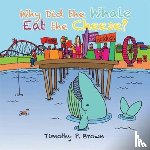 Brown, Timothy P - Why Did the Whale Eat the Cheese?