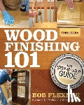 Flexner, Bob - Wood Finishing 101, Revised Edition