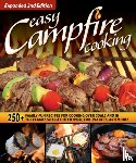 Editors of Fox Chapel Publishing - Easy Campfire Cooking, Expanded 2nd Edition