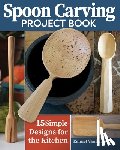 Van Driesche, Emmet - Spoon Carving Project Book