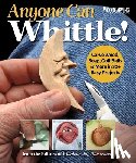Editors of Woodcarving Illustrated - Anyone Can Whittle!