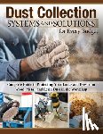Bulliss, George - Dust Collection Systems and Solutions for Every Budget
