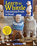 Banks, Charles - Learn to Whittle Fascinating People in Wood