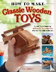 Anderson, Brad - How to Make Classic Wooden Toys