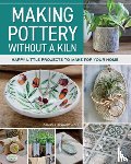 Schmidt-Kohl, Daniela - Making Pottery without a Kiln