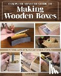 Kleine, Albert - Complete Starter Guide to Making Wooden Boxes