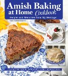Stutzman Gingerich, Naomi - Amish Baking at Home Cookbook: Recipes and Memories from My Heritage