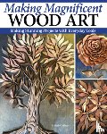 Gabhart, Meleah - Making Magnificent Wood Art