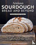 Bauer, Sonja - Artisan Sourdough: Bread and Beyond