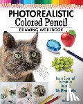 Irodoreal - Photorealistic Colored Pencil Drawing Workbook