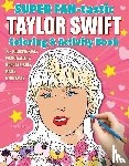 Kendall, Jessica - SUPER FAN-tastic Taylor Swift Coloring & Activity Book