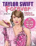 Moore, Ava - Taylor Swift Forever Coloring & Activity Book