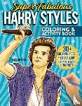 Moore, Ava - Super Fabulous Harry Styles Coloring & Activity Book