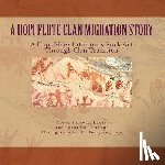 Lewis, Leroy Pantema - A Hopi Flute Clan Migration Story: A Hopi Elder Interprets Rock Art Through Clan Tradition