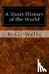 Wells, H. G. - A Short History of the World