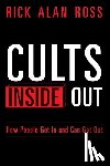Ross, Rick Alan - Cults Inside Out: How People Get In and Can Get Out