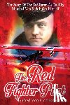 Barker, J. Ellis - The Red Fighter Pilot: The Story Of The Red Baron As Told By Manfred Von Richthofen Himself