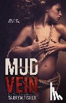Fisher, Tarryn - Mud Vein