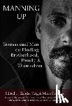 Keig, Zander - Manning Up: Transsexual Men Finding Brotherhood, Family and Themselves