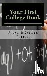 Parratt, Susan - Your First College Book: A Parent's Guide To Helping Your Child Prepare For And Apply To College