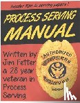 Fetter, Jim - Process Serving Manual: Process Servers Manual