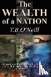 O'Neill, T. B. - The Wealth of A Nation