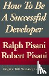 Pisani, Ralph, Pisani, Robert - How to Be a Successful Developer