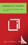 Brown, James Campbell - A History Of Chemistry: From The Earliest Times Till The Present Day