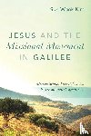 Kim, Sun Wook - Jesus and the Missional Movement in Galilee