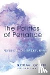 Griffin, Michael (University of British Columbia Canada) - The Politics of Penance