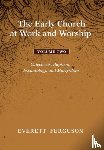Ferguson, Everett - The Early Church at Work and Worship - Volume 2
